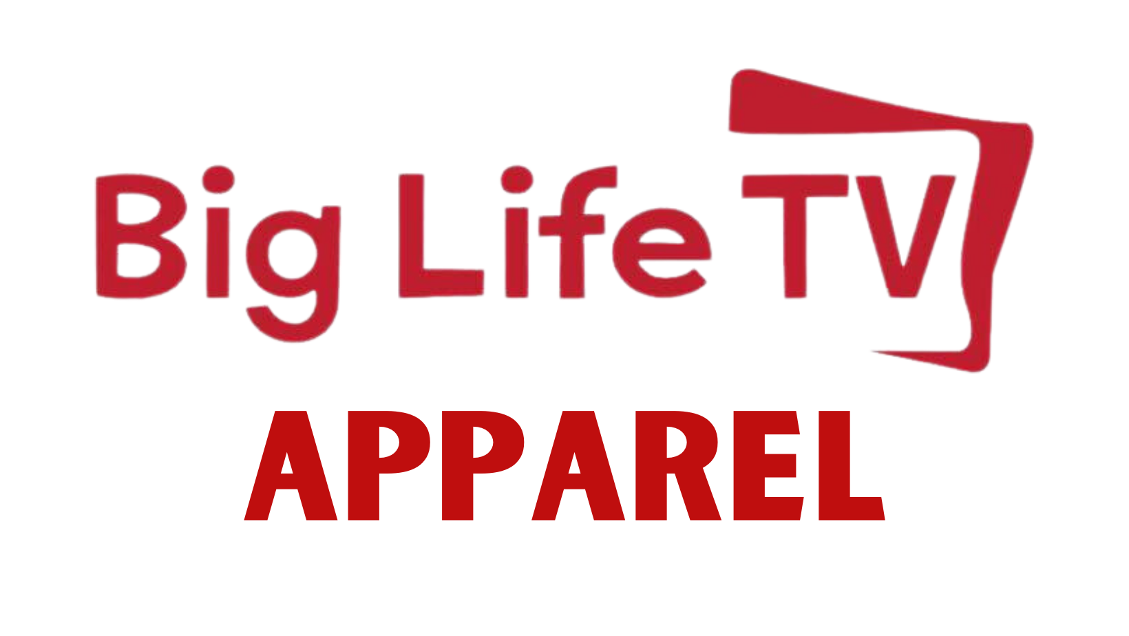 BIG LIFE TV APPAREL