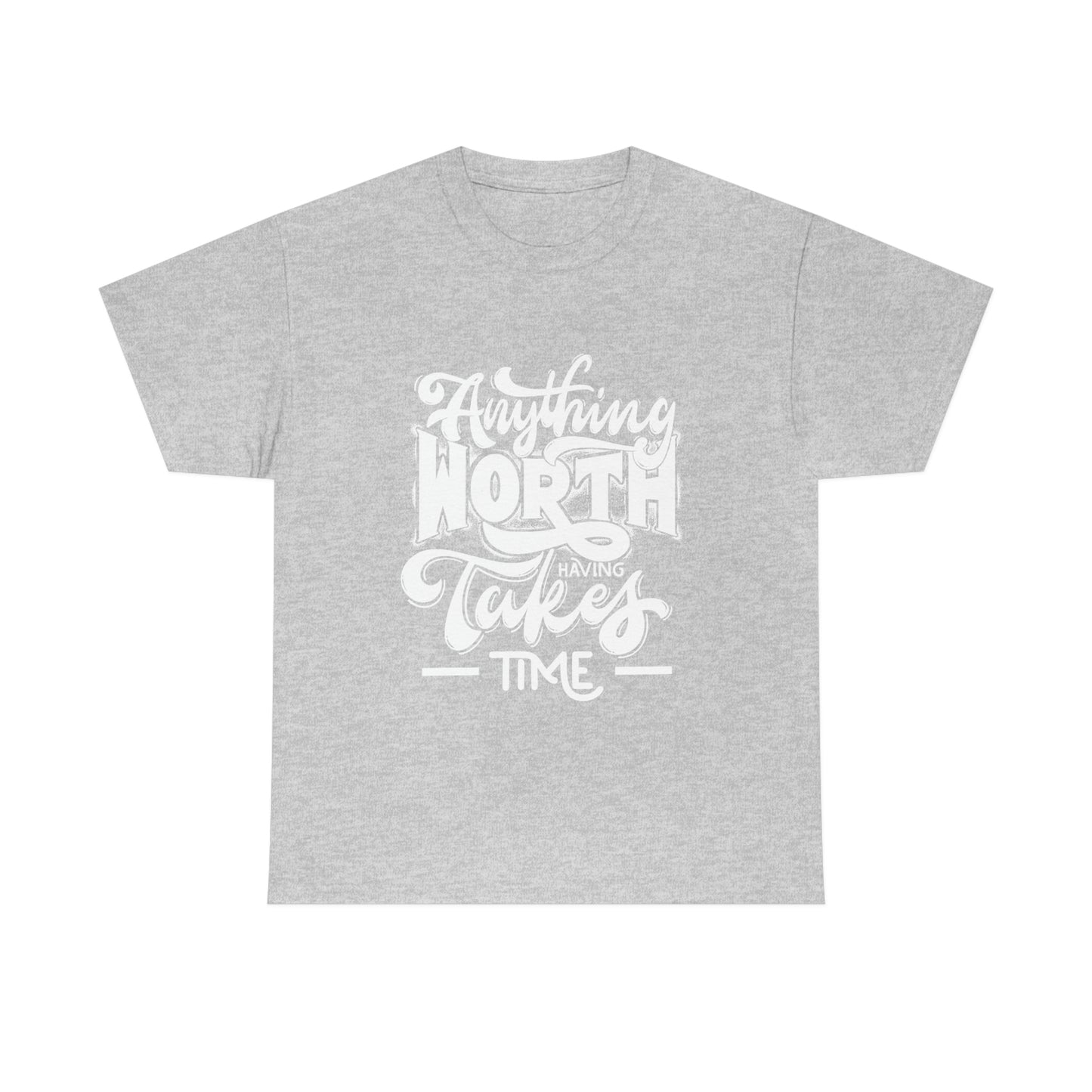 Anything is Worth Having- Heavy Cotton Tee