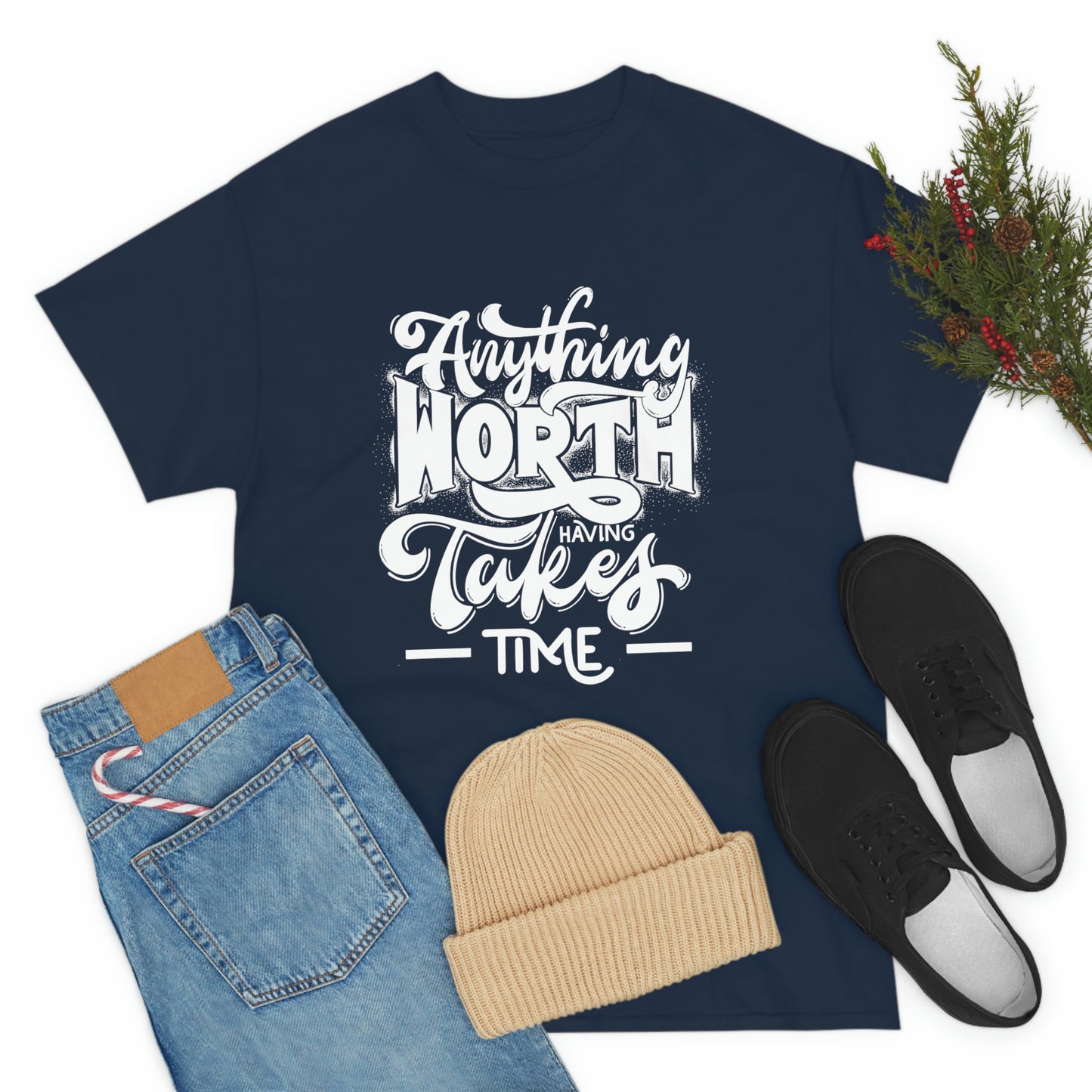 Anything is Worth Having- Heavy Cotton Tee