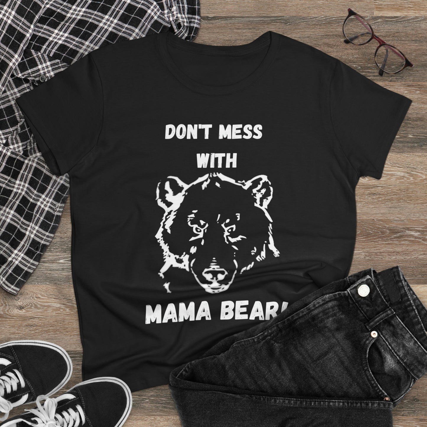 "DON'T MESS WITH MAMA BEAR " Women's Midweight Cotton Tee