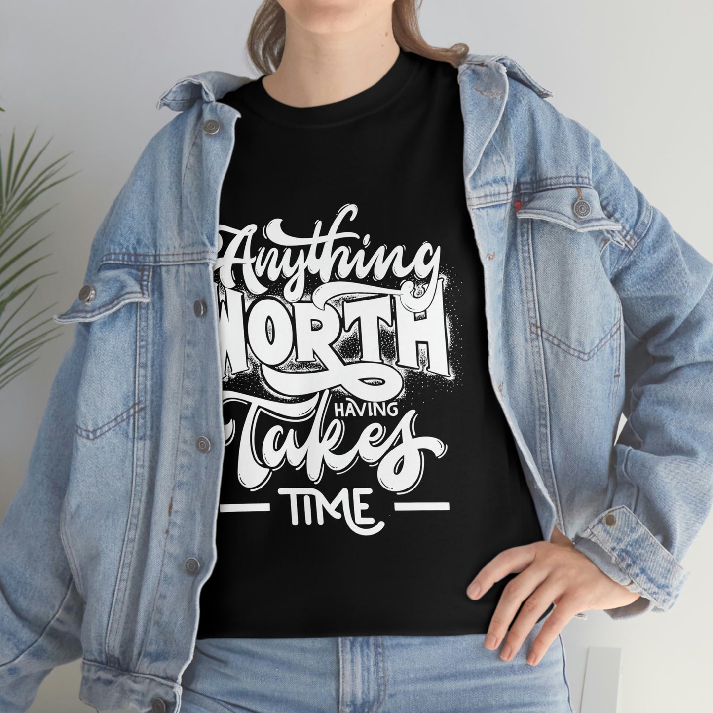 Anything is Worth Having- Heavy Cotton Tee