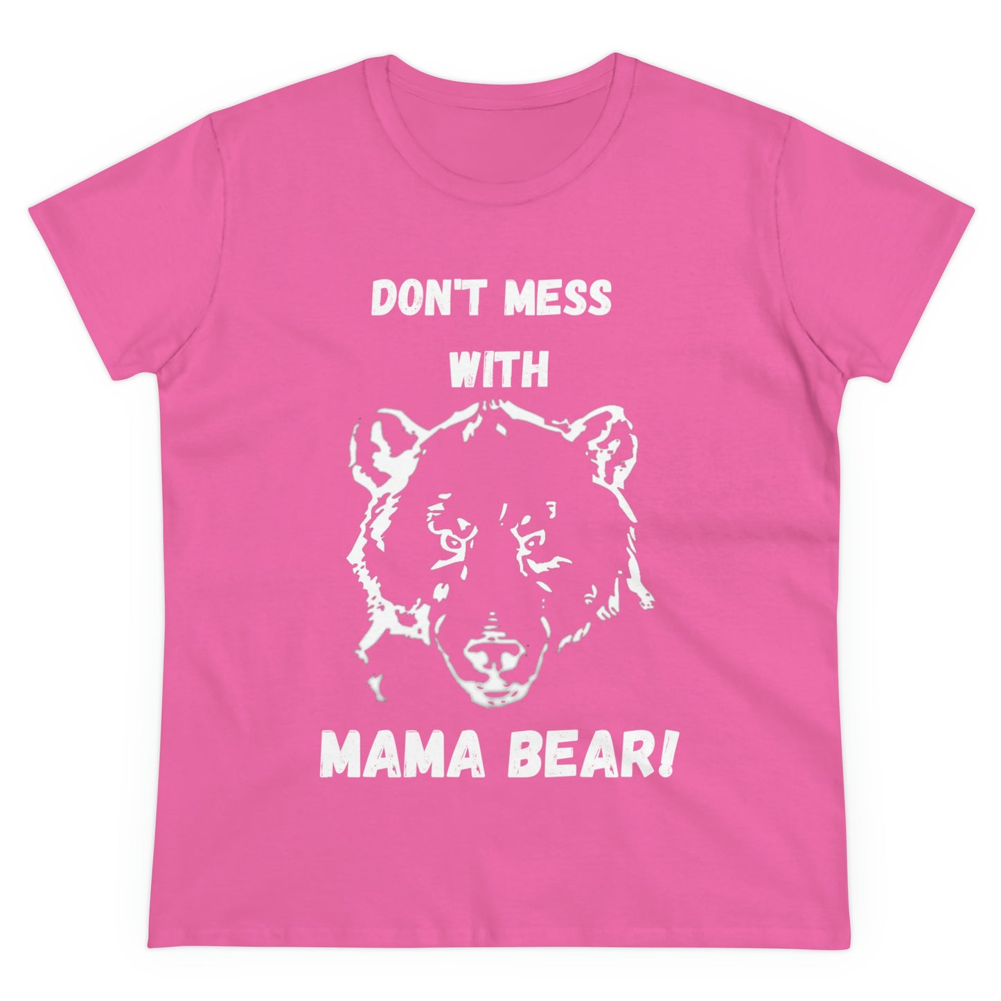 "DON'T MESS WITH MAMA BEAR " Women's Midweight Cotton Tee