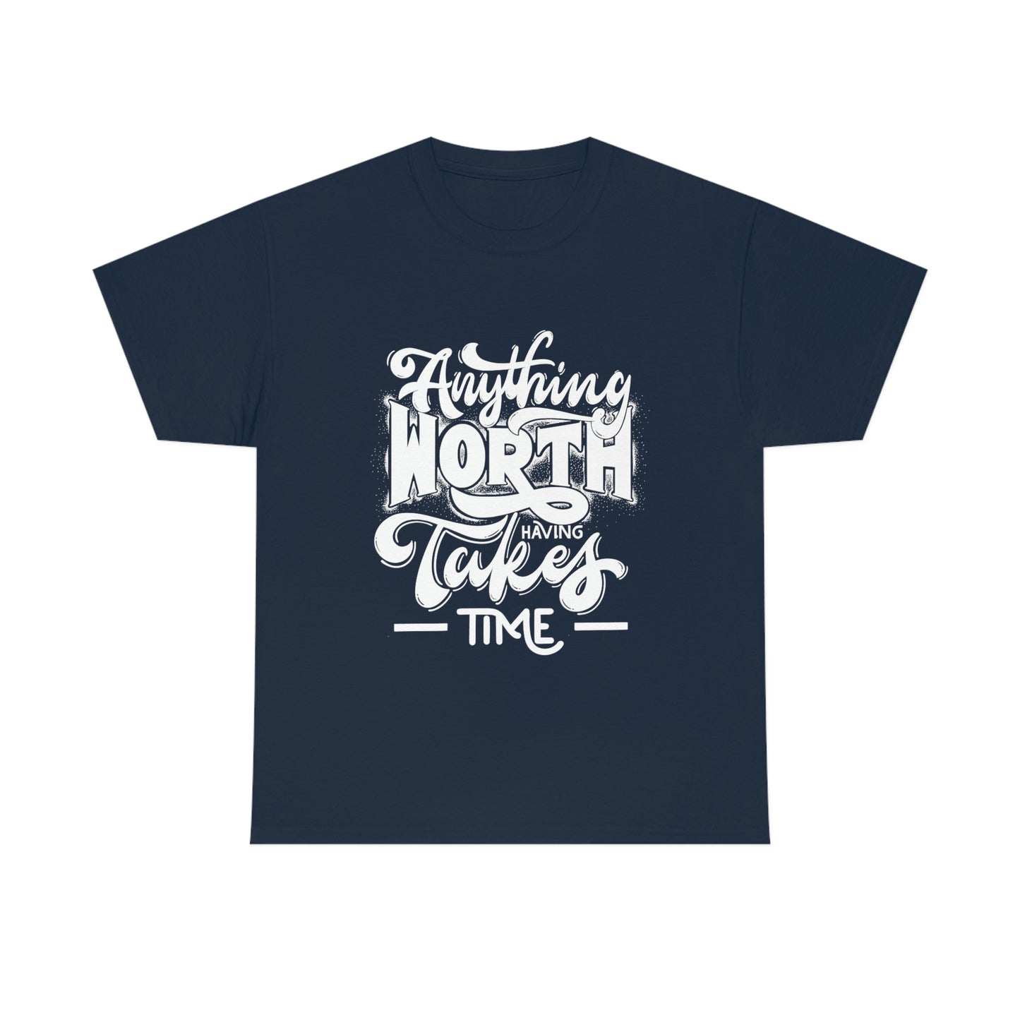 Anything is Worth Having- Heavy Cotton Tee