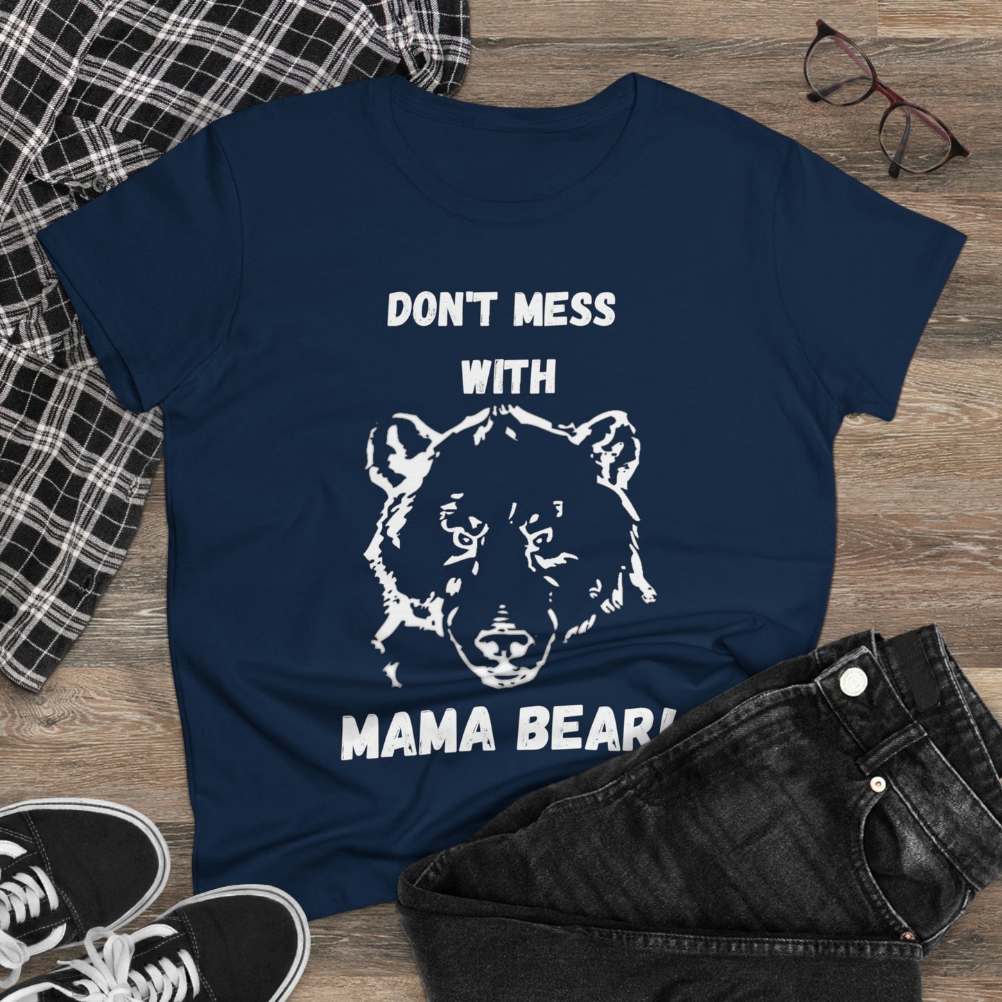 "DON'T MESS WITH MAMA BEAR " Women's Midweight Cotton Tee