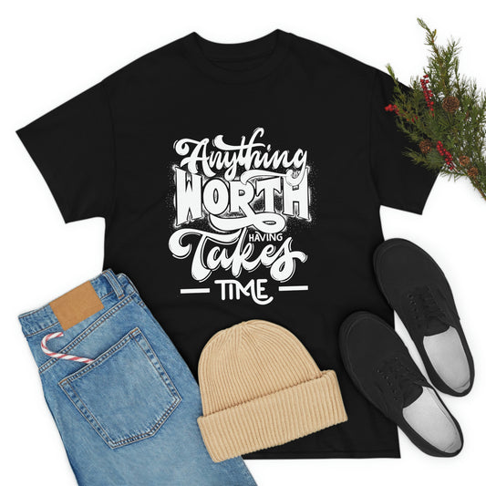 Anything is Worth Having- Heavy Cotton Tee