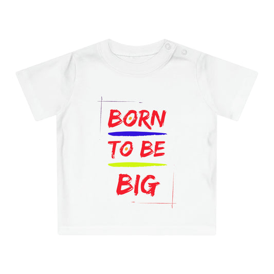 Born to be Big Baby T-Shirt