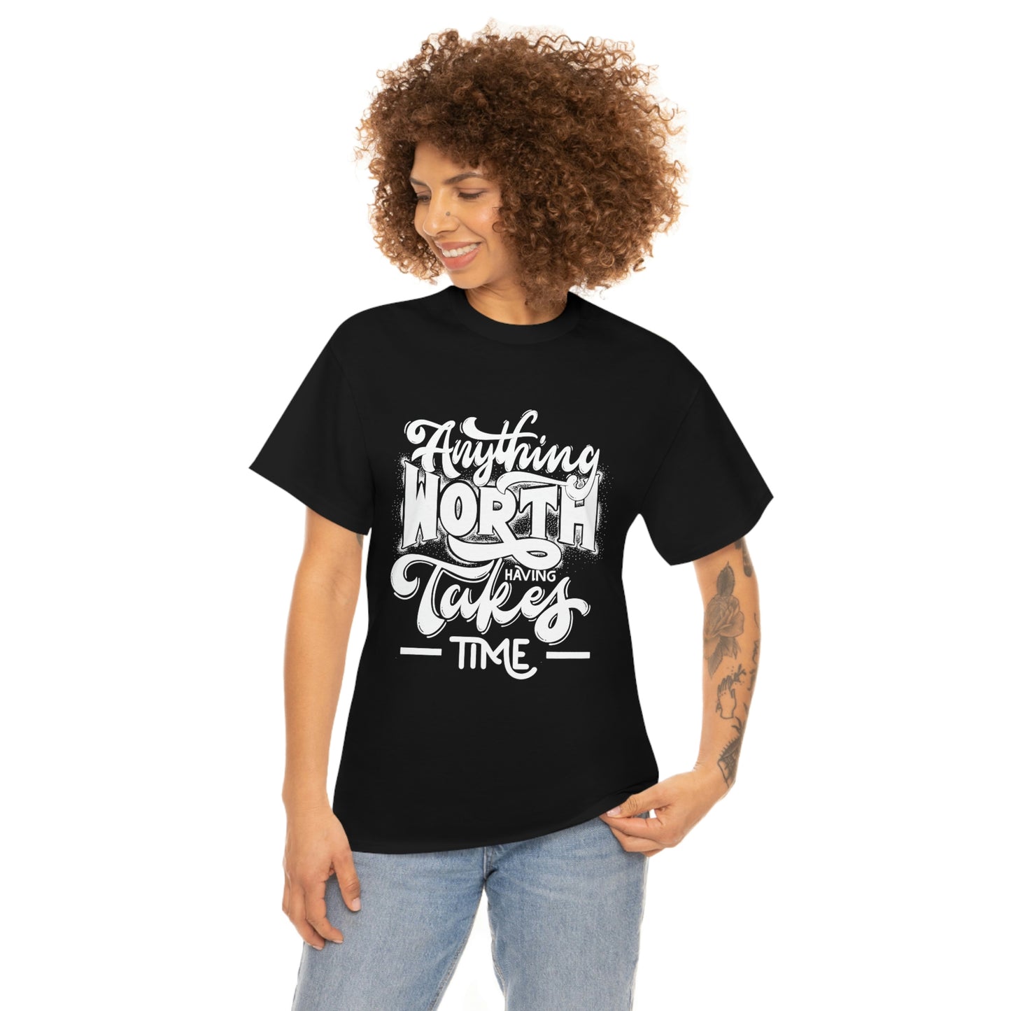 Anything is Worth Having- Heavy Cotton Tee